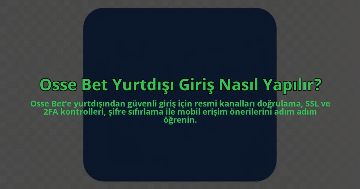 Osse-Bet-Yurtdisi-Giris-Nasil-Yapilir-overlay-1784464082.jpg