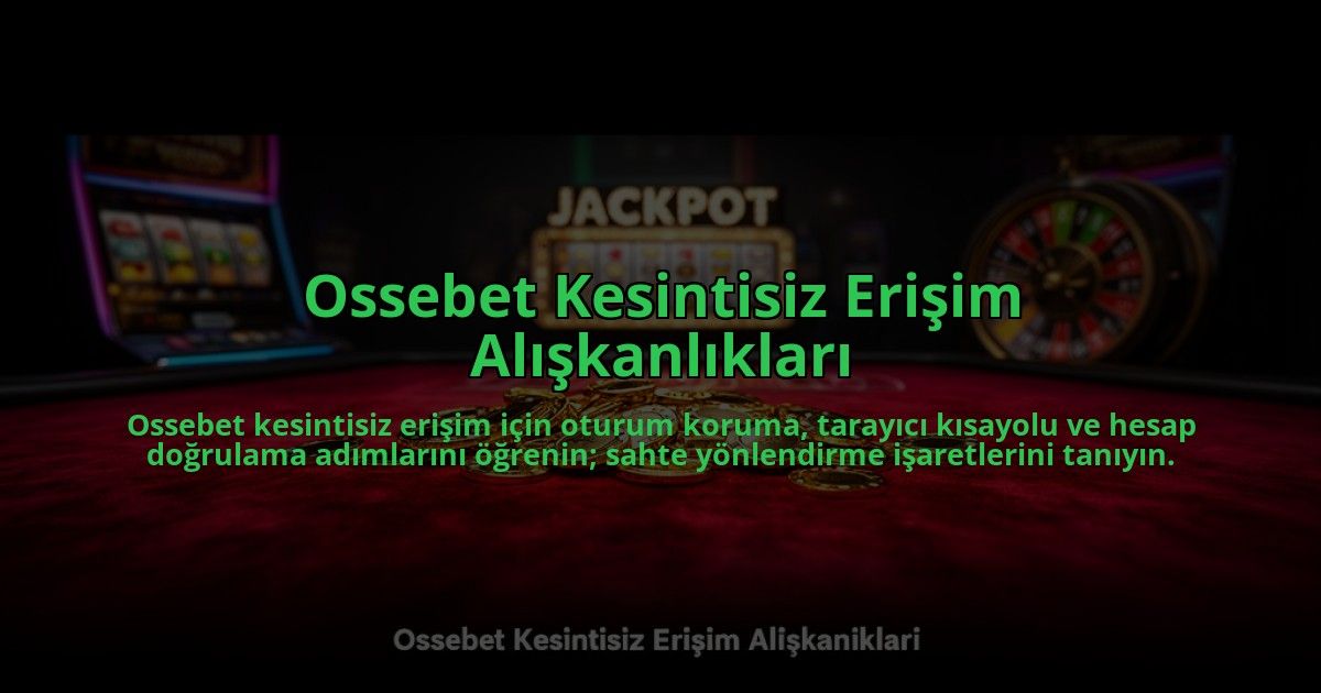 Ossebet-Kesintisiz-Erisim-Aliskanliklari-overlay-1785069178.jpg