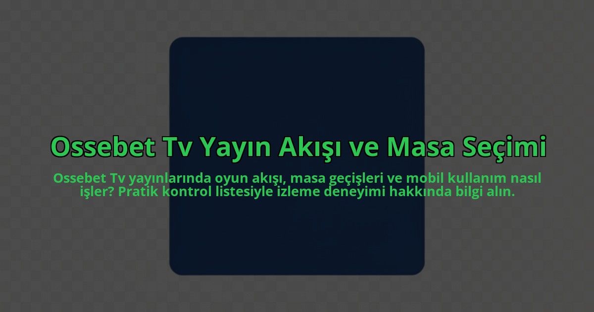 Ossebet-Tv-Yayin-Akisi-ve-Masa-Secimi-overlay-1785084329.jpg