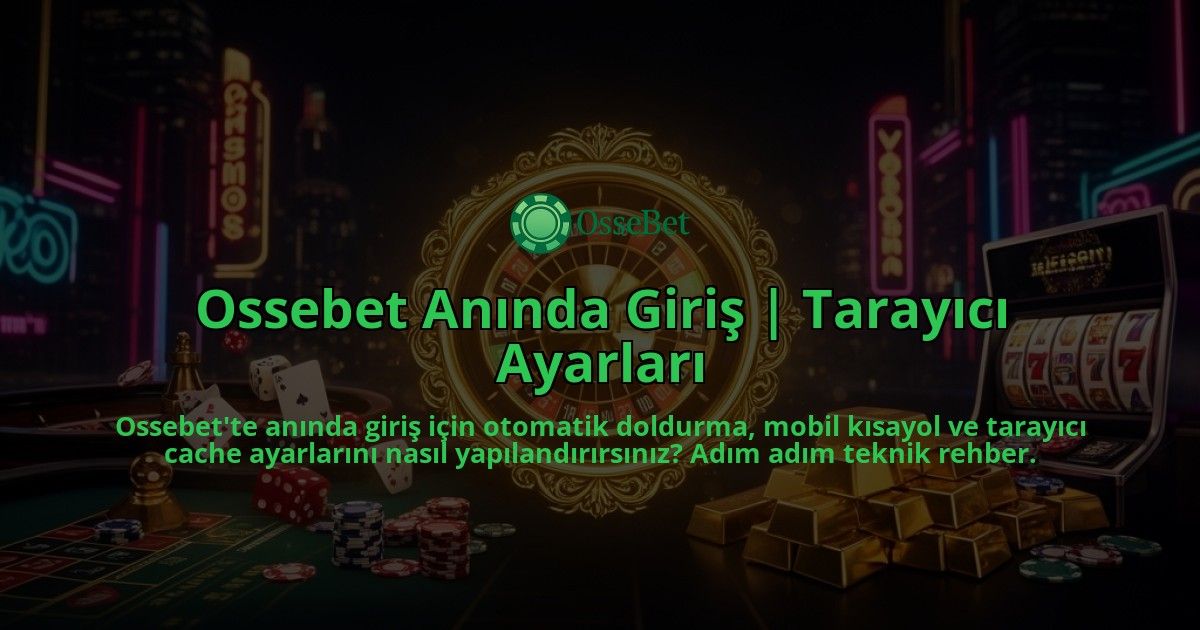 Ossebet-Aninda-Giris-Tarayici-Ayarlari-overlay-1786632330.jpg