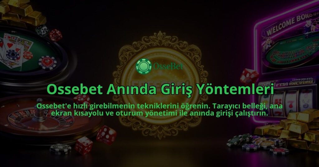 Ossebet-Aninda-Giris-Yontemleri-overlay-1786629344.jpg