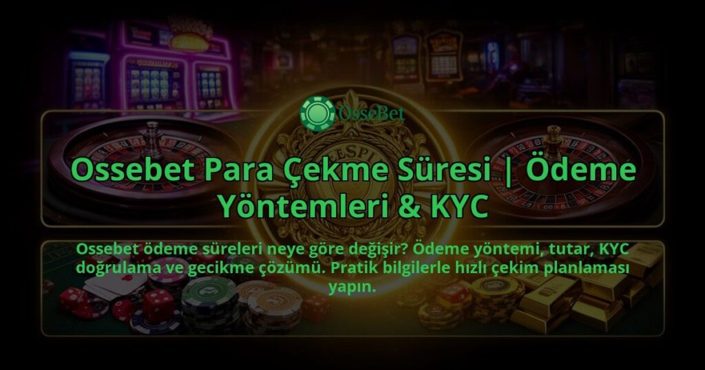 Ossebet-Para-Cekme-Suresi-Odeme-Yontemleri-KYC-overlay-1786627946.jpg