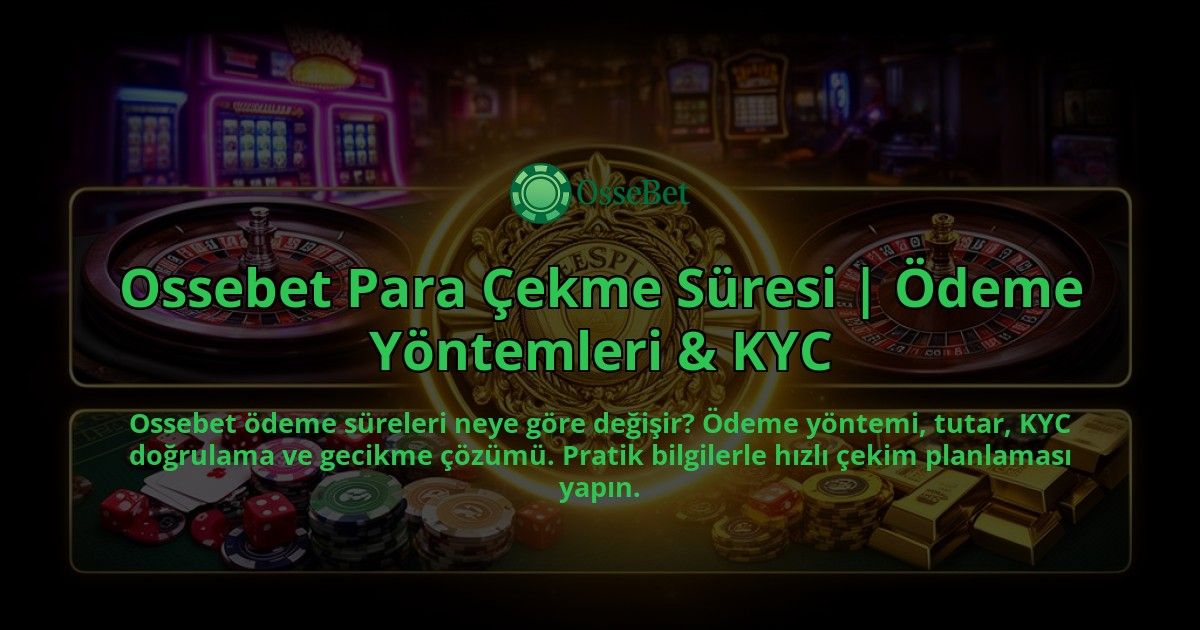 Ossebet-Para-Cekme-Suresi-Odeme-Yontemleri-KYC-overlay-1786627946.jpg
