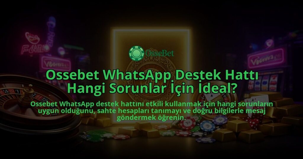 Ossebet-WhatsApp-Destek-Hatti-Hangi-Sorunlar-Icin-Ideal-overlay-1786629888.jpg